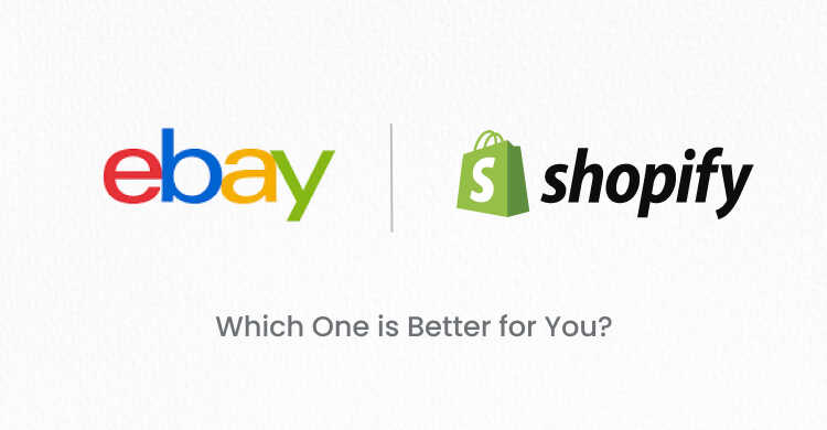 Shopify vs eBay: Which One is Better for You?
